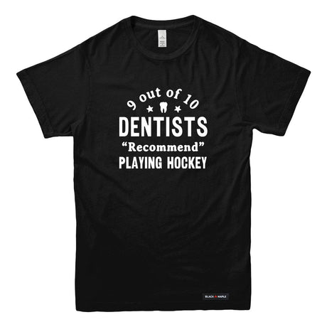 9 out of 10 Dentists Recommend Playing Hockey T-shirt
