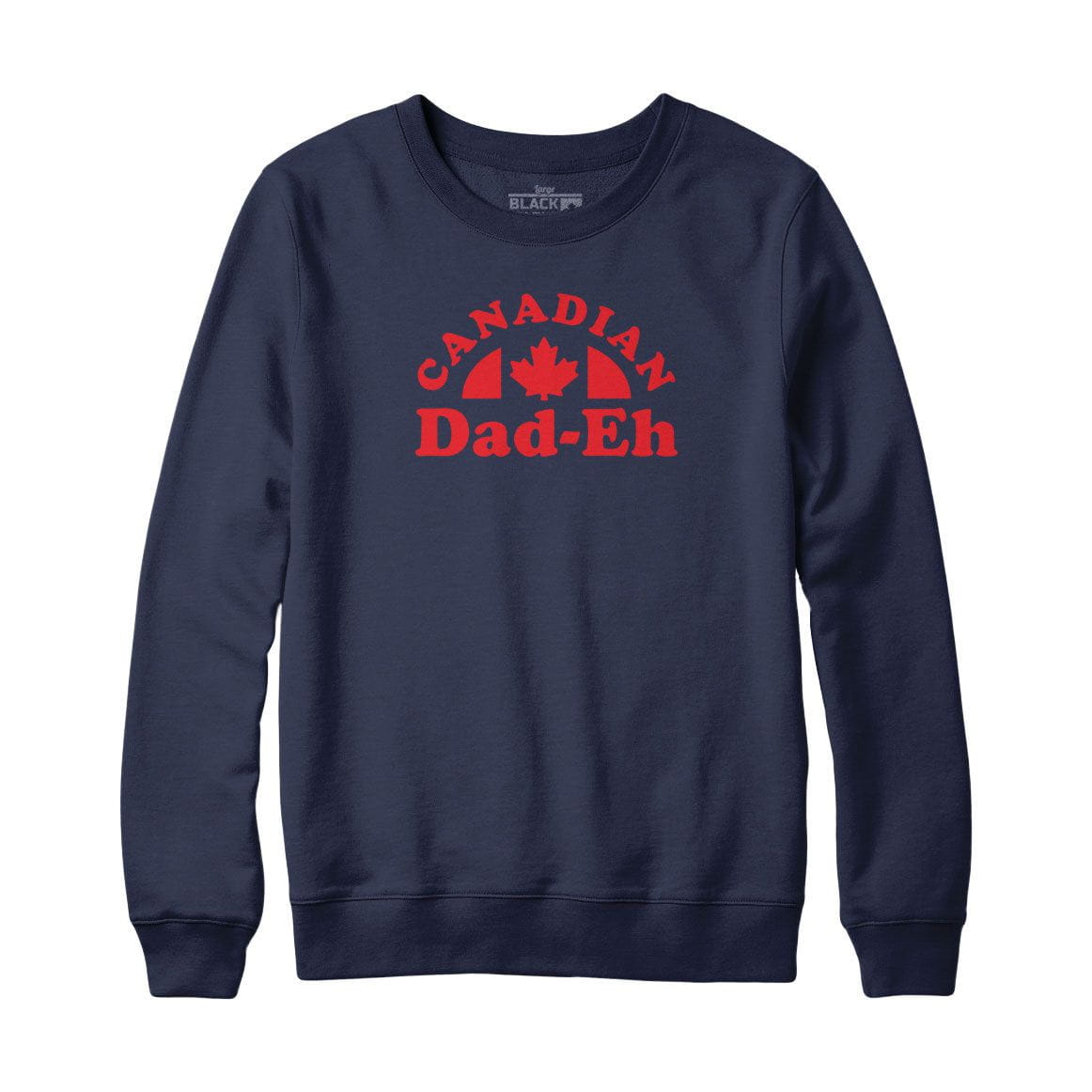 Canadian Dad-eh Sweatshirt or Hoodie