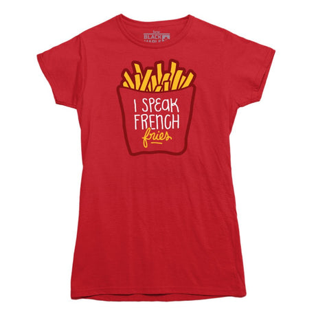 I Speak French Fries T-shirt