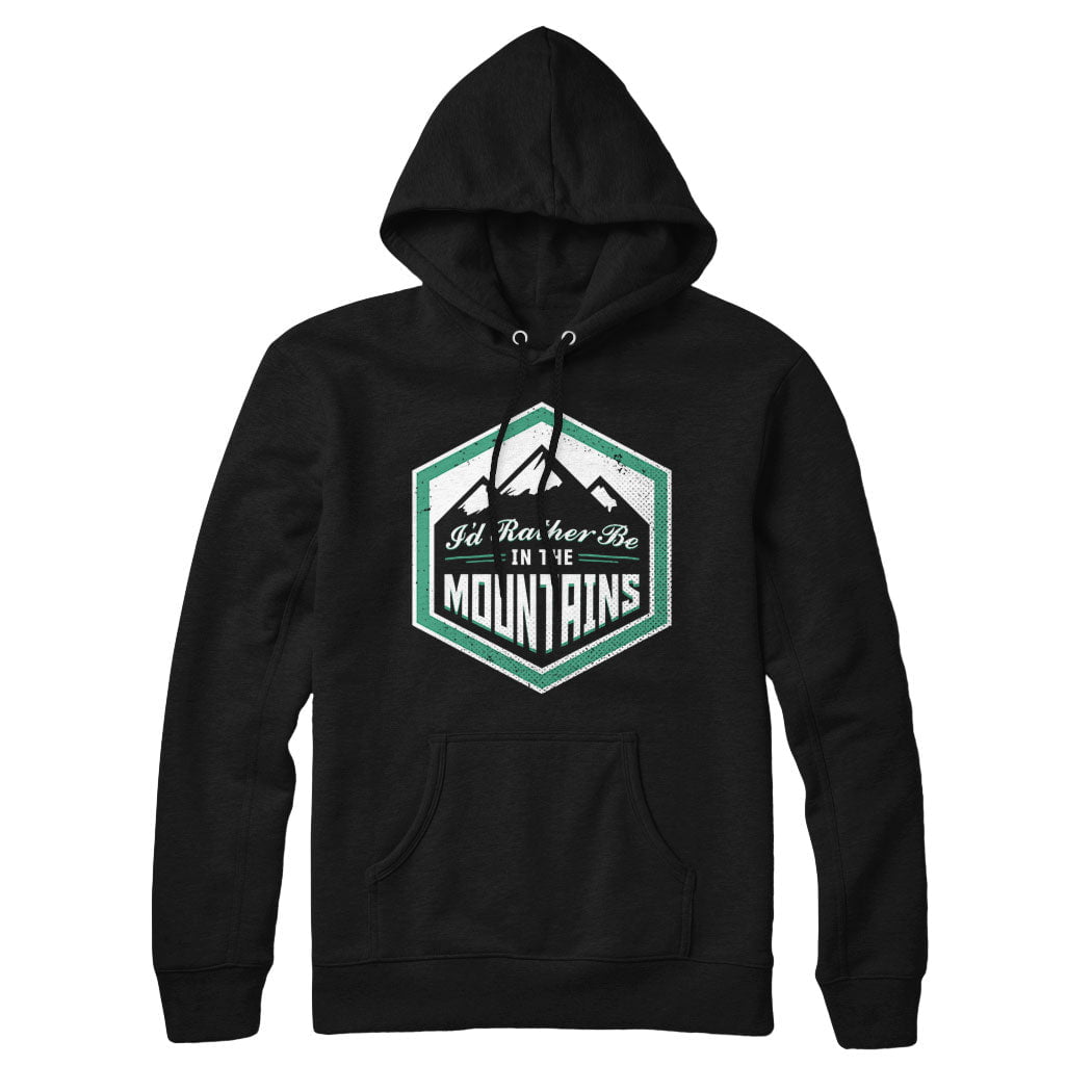 I'd Rather Be In The Mountains Sweatshirt Hoodie