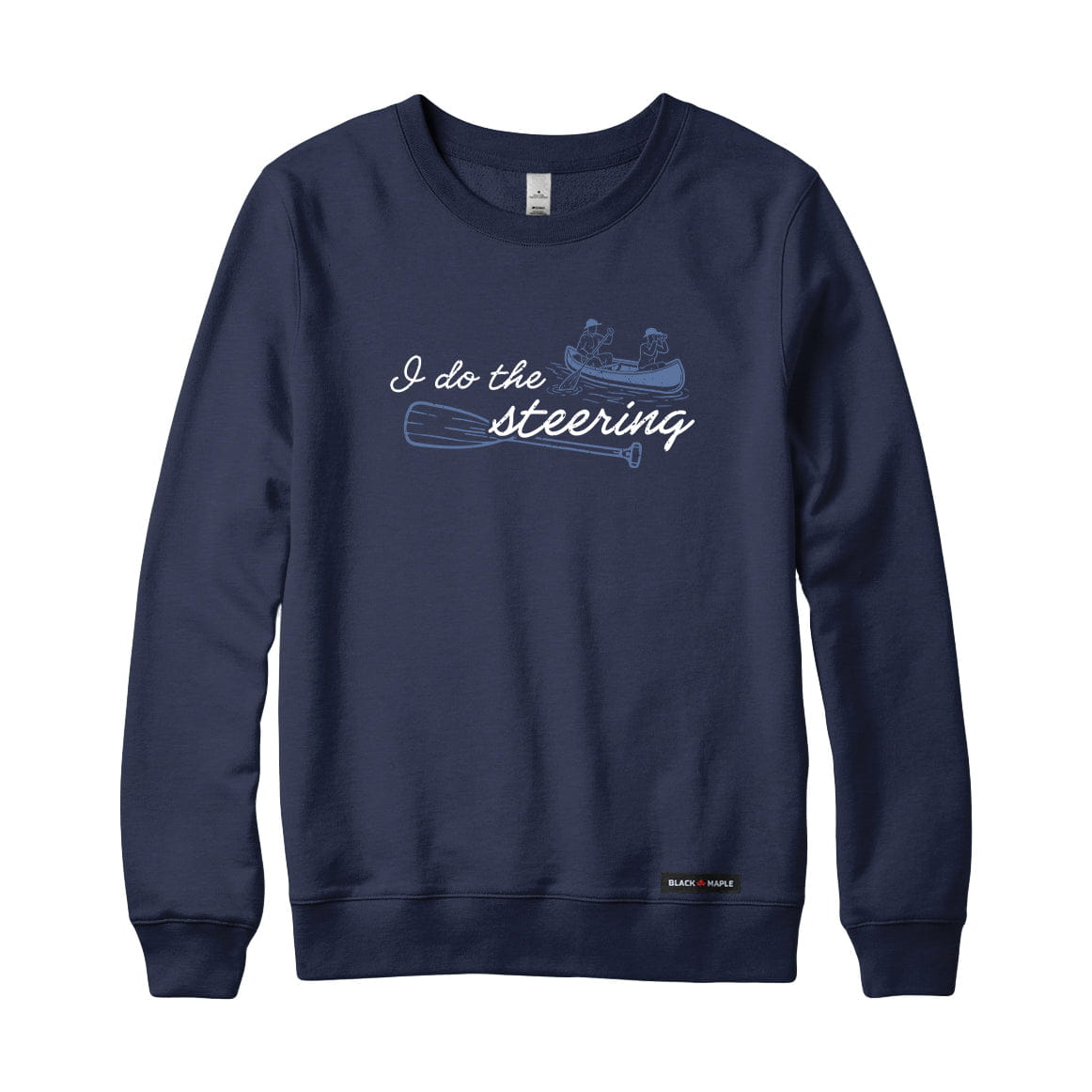 I do the Steering Canoe Sweatshirt or Hoodie