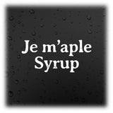 Je M'aple Syrup Decal