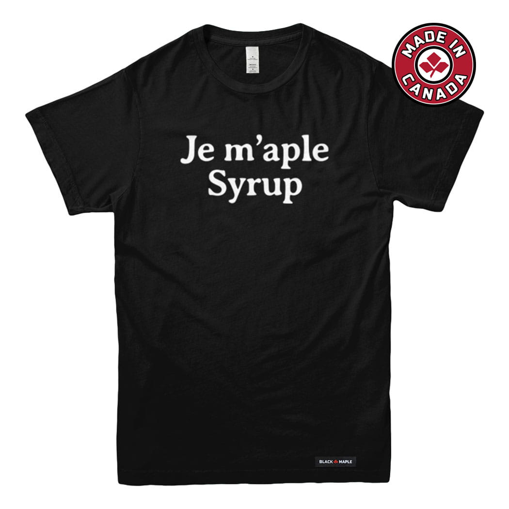 Je M'aple Syrup T-shirt