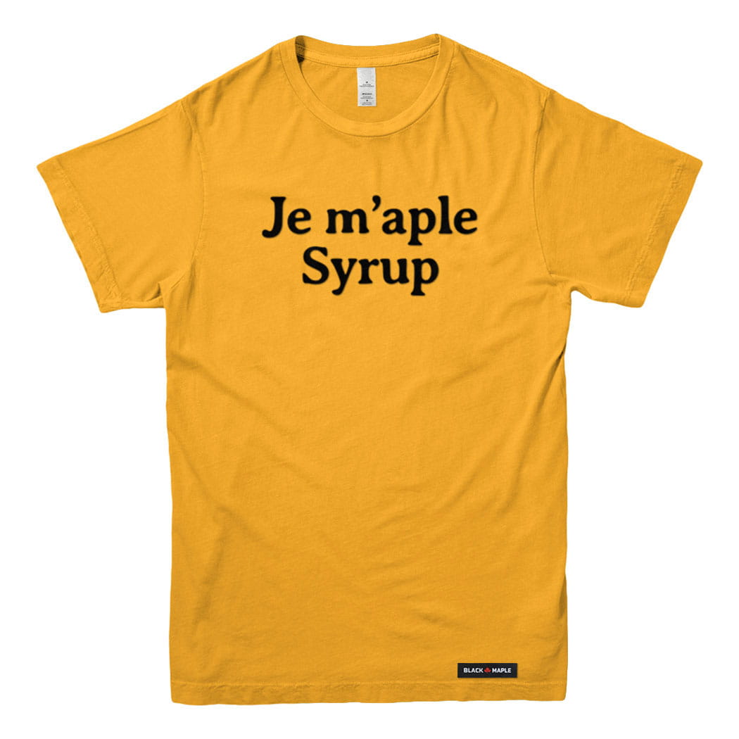 Je M'aple Syrup T-shirt