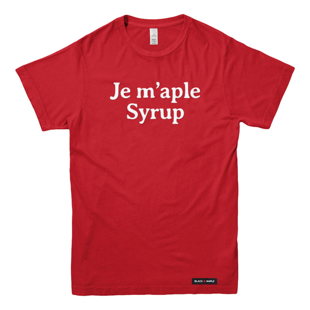 Je M'aple Syrup T-shirt