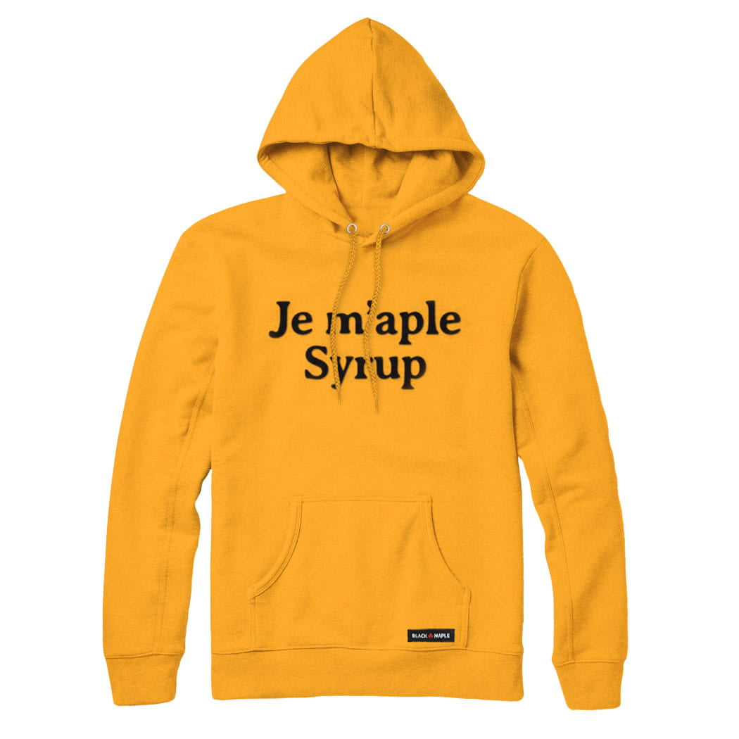 Je M'aple Syrup Sweatshirt and Hoodie