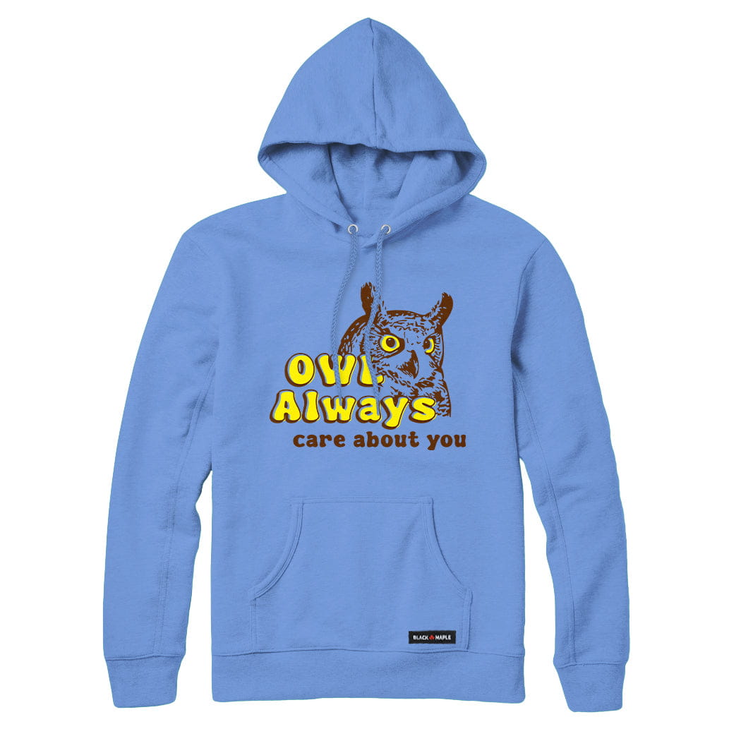 Owl Always care about you Sweatshirt or Hoodie