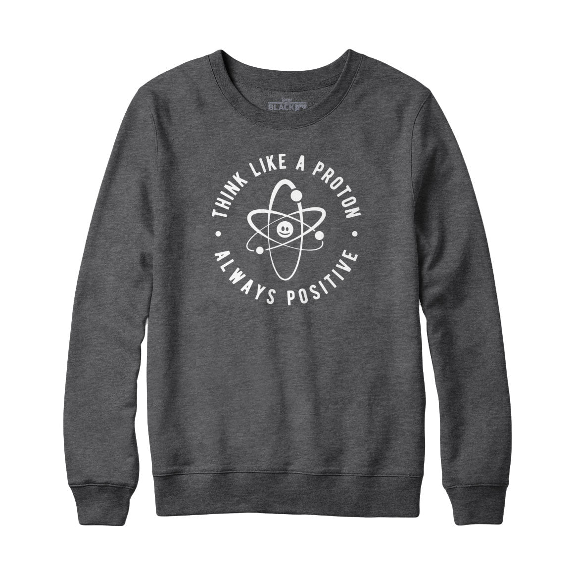 Think Like A Proton Sweatshirt Hoodie