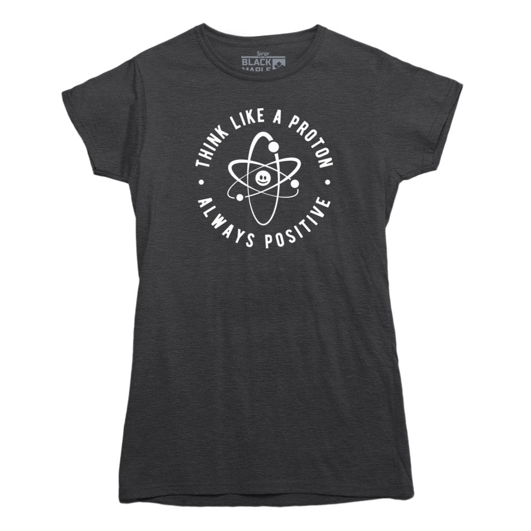 Think Like A Proton T-shirt