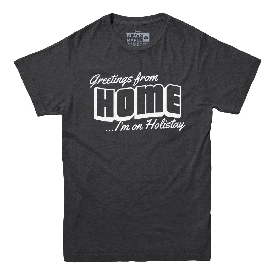 Greetings From Home Mens tshirt