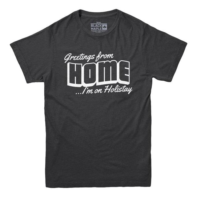 Greetings From Home Mens tshirt