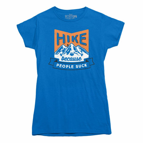 Hike Because People Suck Womens Tshirt