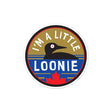 I'm  A Little Loonie Vinyl Sticker