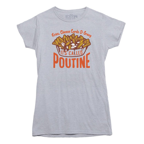 It's Called Poutine T-shirt