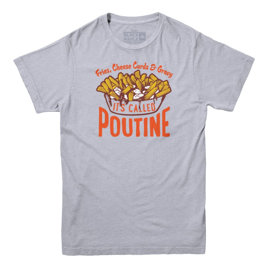 It's Called Poutine Men's Tshirt