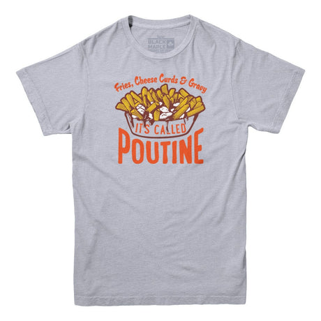 It's Called Poutine Men's Tshirt