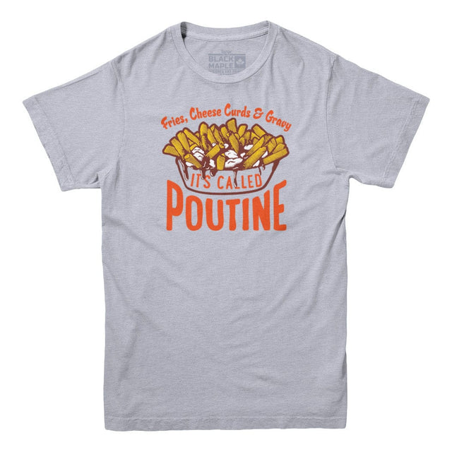 It's Called Poutine Men's Tshirt