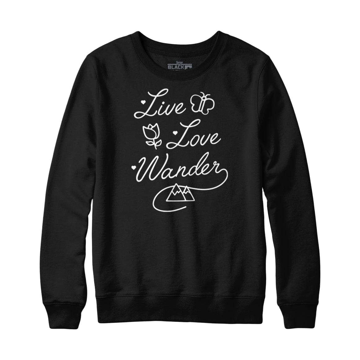 Live Love Wander Sweatshirt Hoodie
