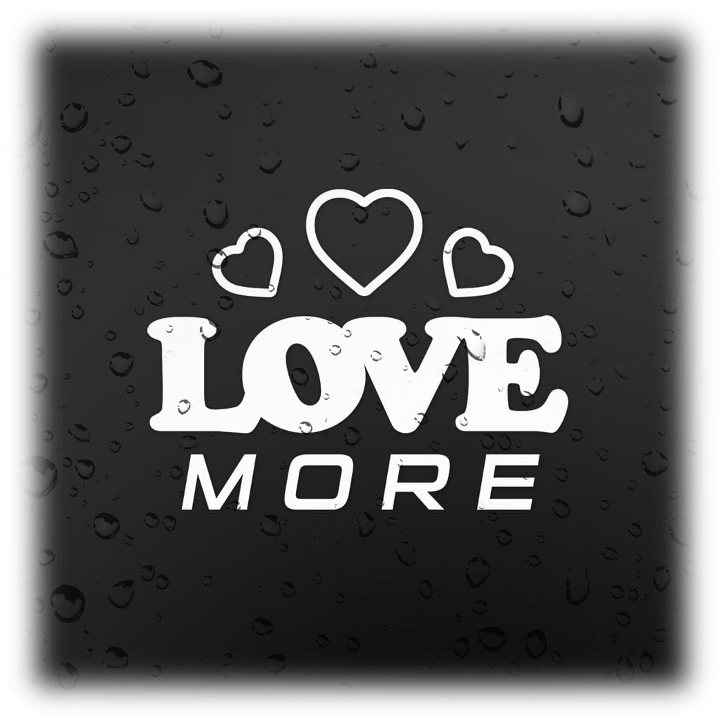 Love More Vinyl Decal