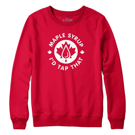 Maple Syrup I'd Tap That Crewneck Sweatshirt