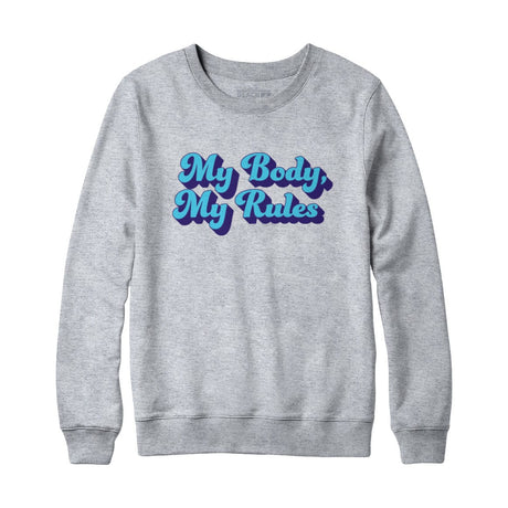 My Body My Rules Sweatshirt Hoodie