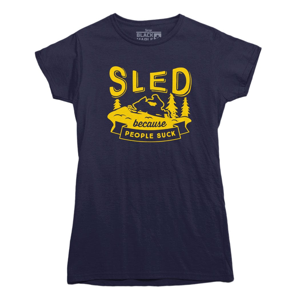 Sled Because People Suck T-shirt