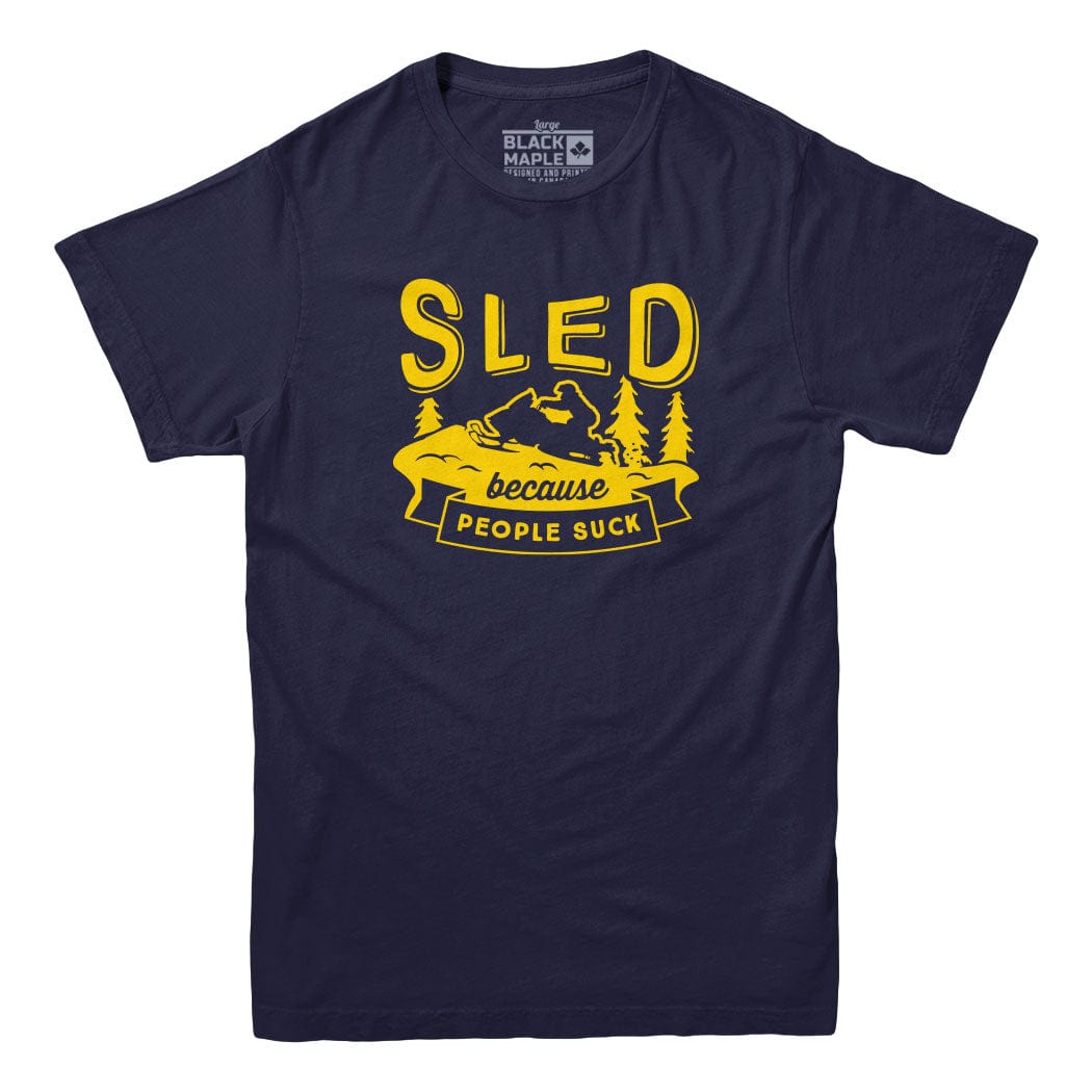 Sled Because People Suck T-shirt