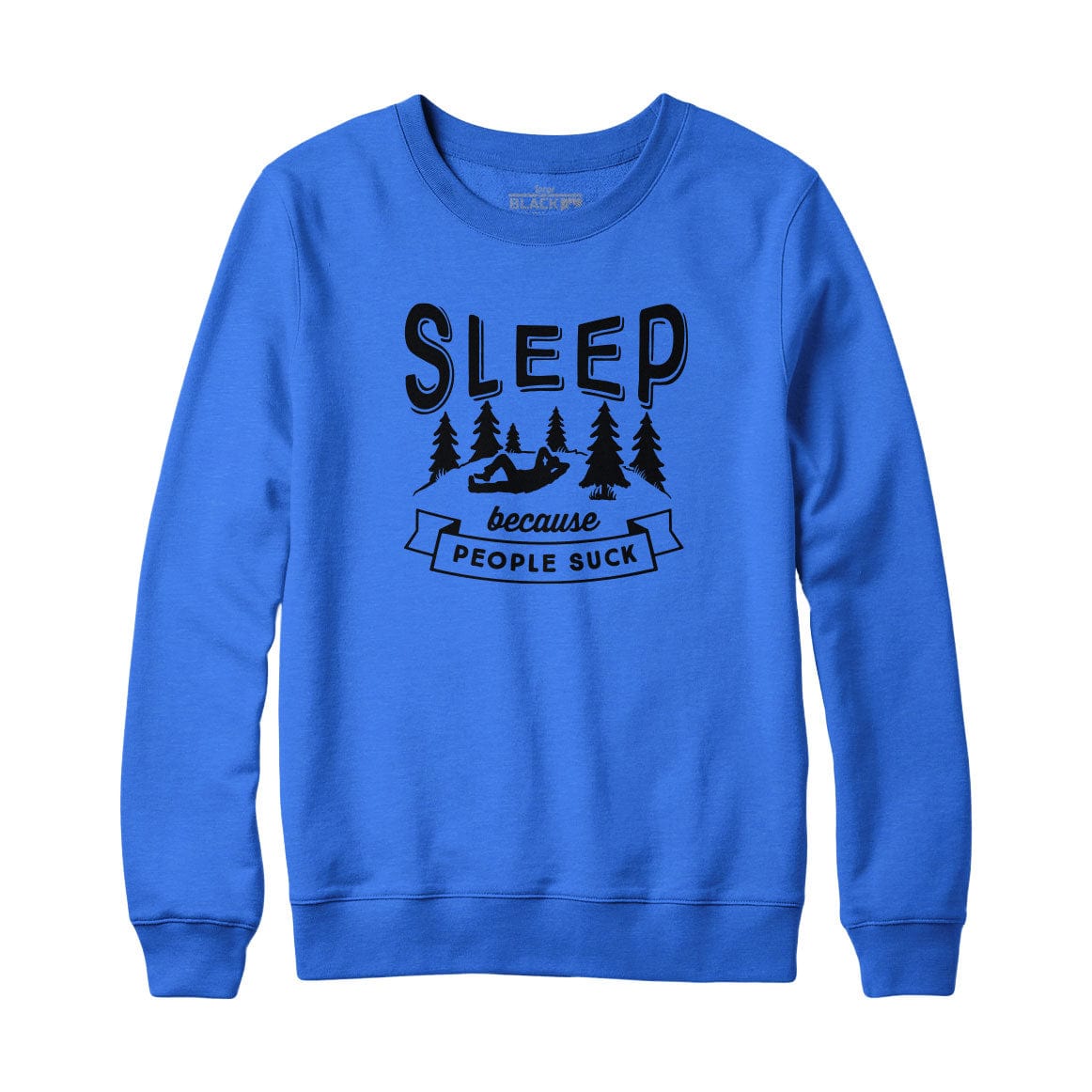 Sleep Because People Suck Sweatshirt Hoodie