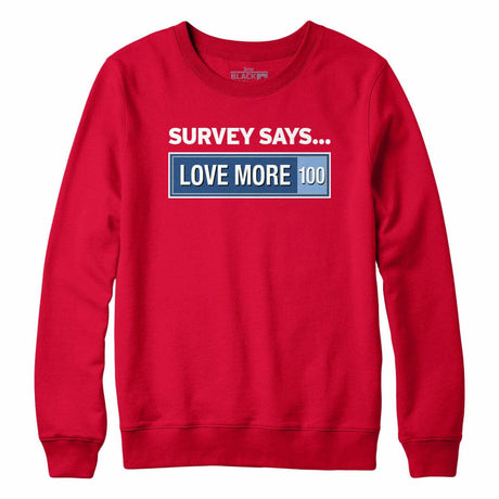 Survey Says Love More Crewneck Sweatshirt