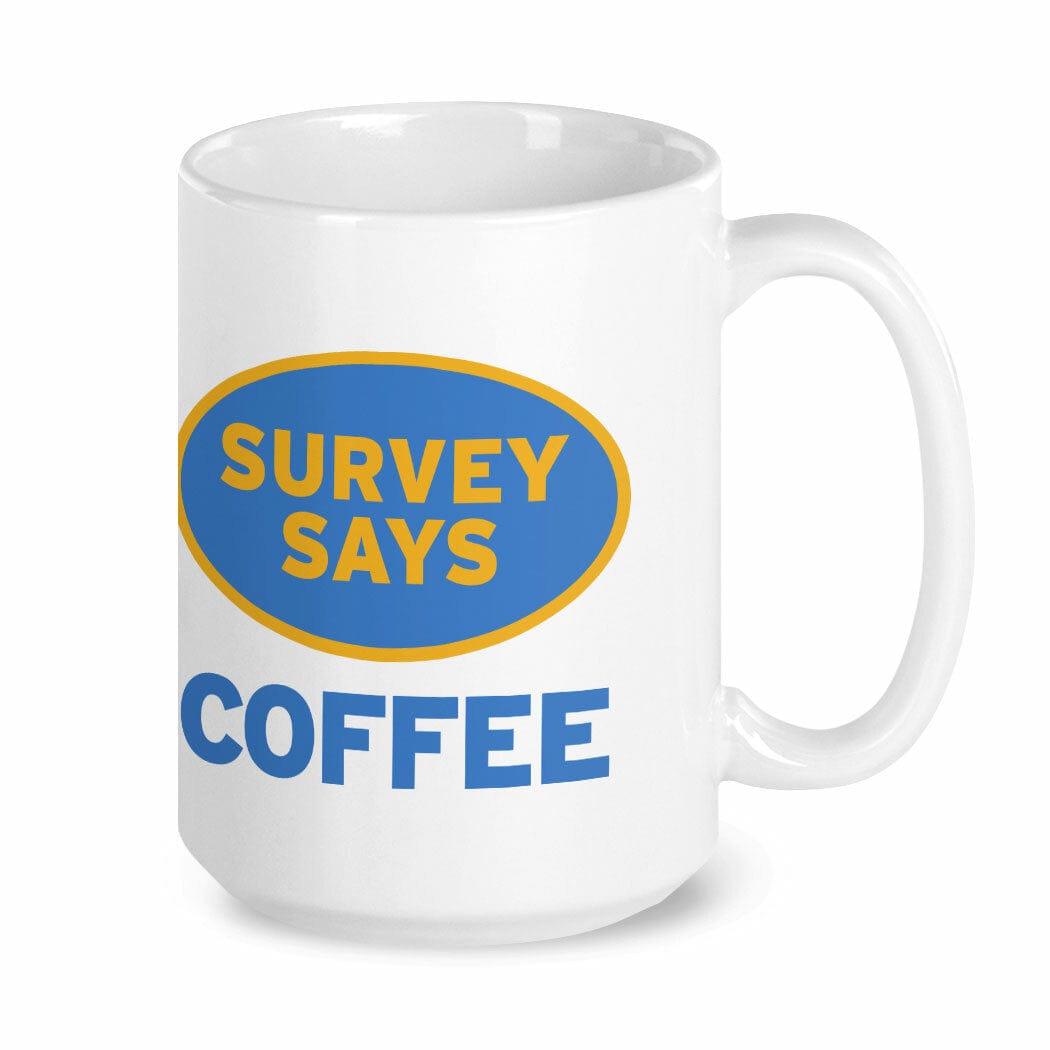 Survey Says Coffee 15oz Mug