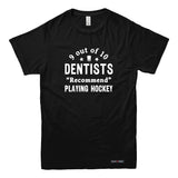 9 out of 10 Dentists Recommend Playing Hockey T-shirt