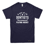 9 out of 10 Dentists Recommend Playing Hockey T-shirt