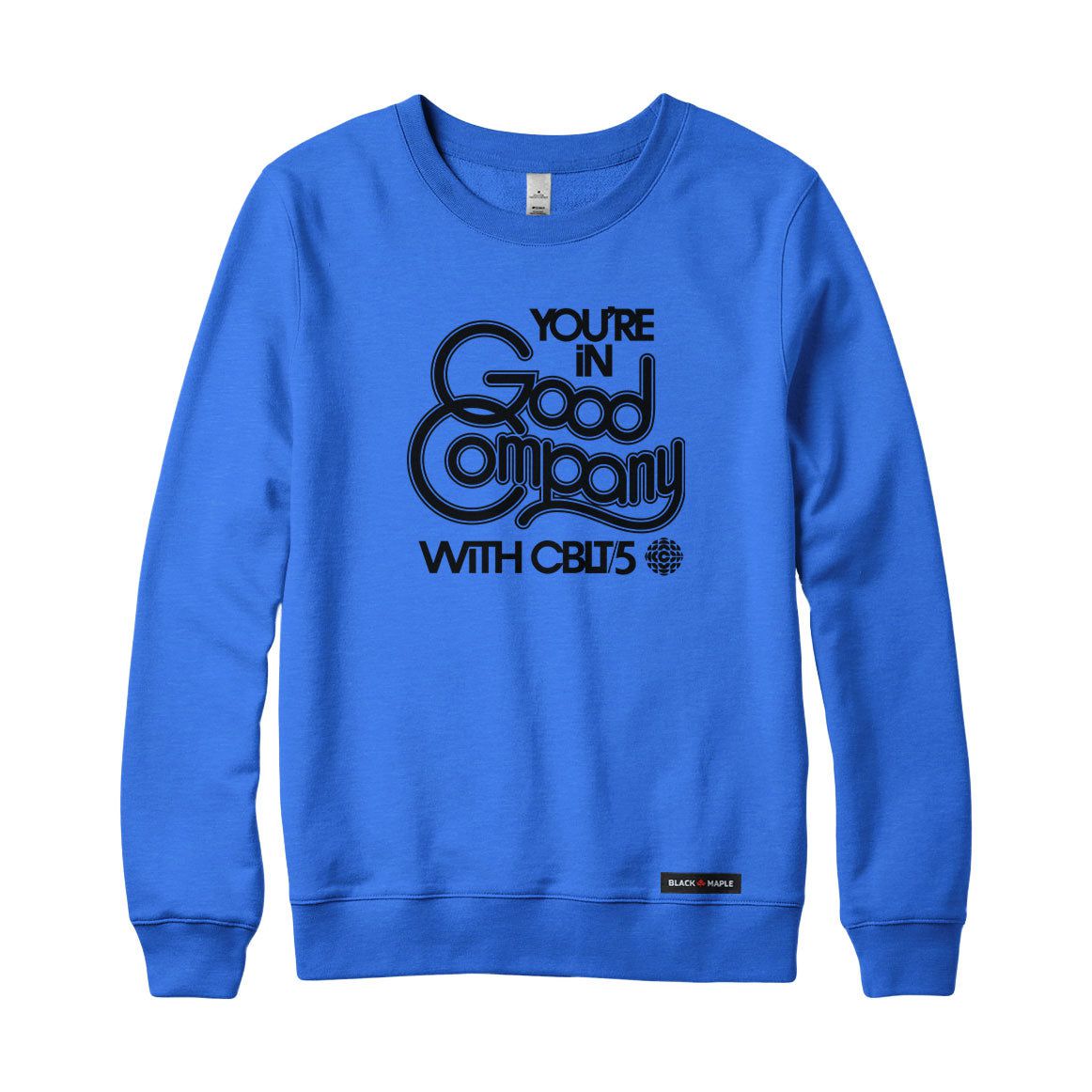 CBLT 5 You're in Good Company Sweatshirt or Hoodie
