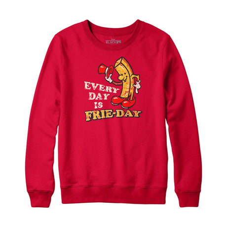 Every Day is Frie-day Sweatshirt and Hoodie