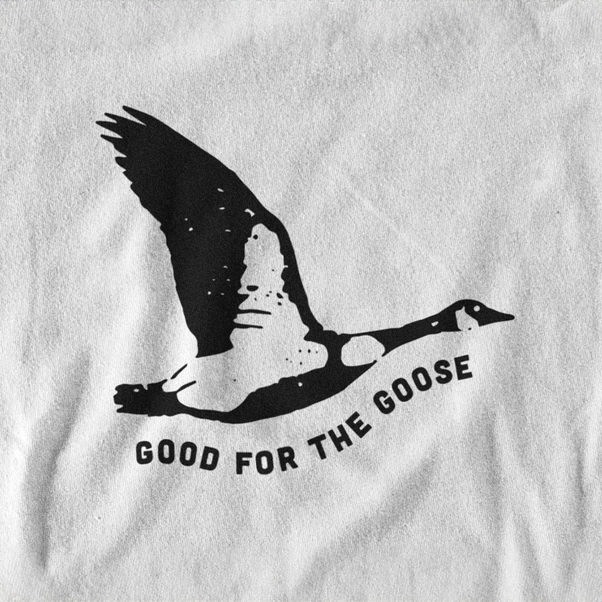 Good for the Goose Sweatshirt or Hoodie