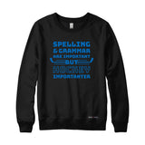 Hockey Importanter Sweatshirt or Hoodie