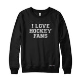 I Love Hockey Fans Sweatshirt or Hoodie