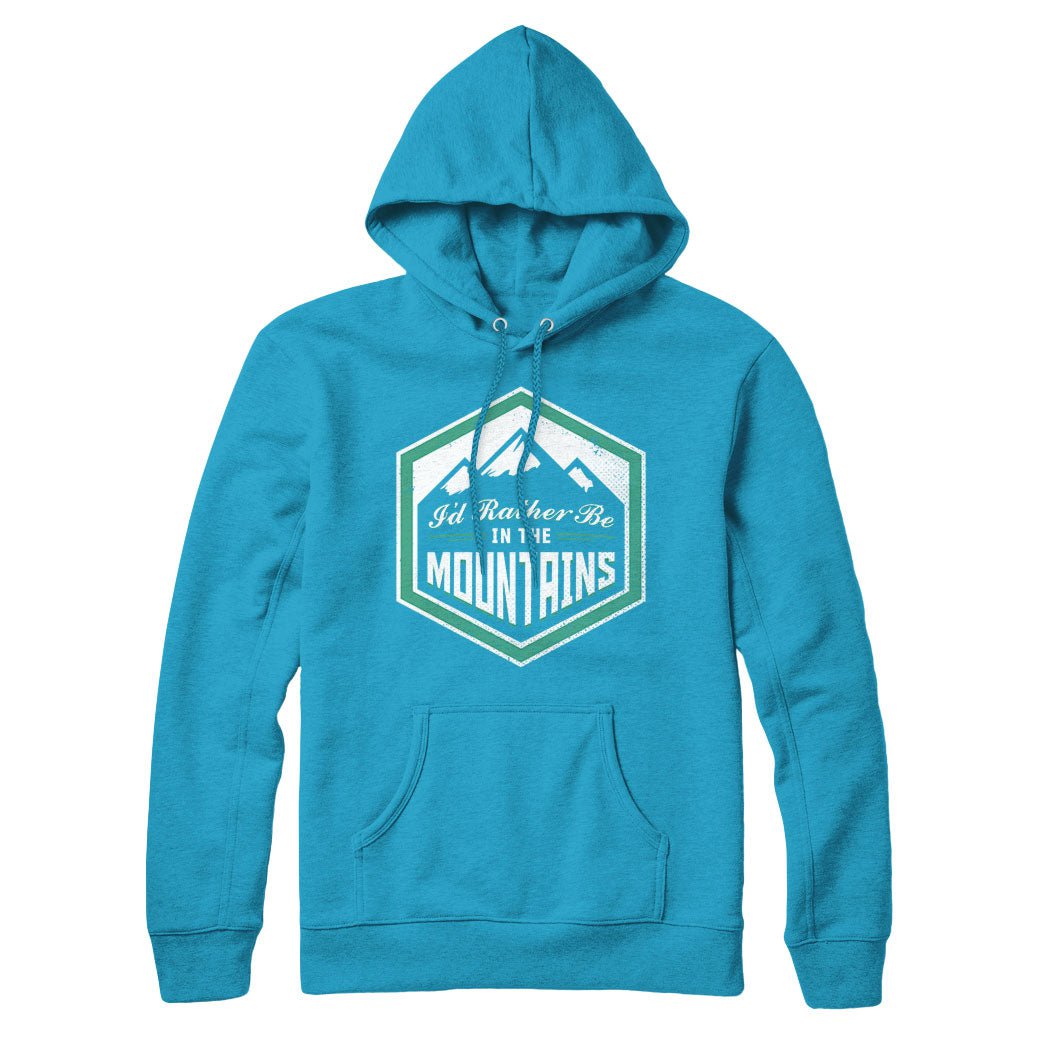 I'd Rather Be In The Mountains Sweatshirt Hoodie