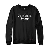 Je M'aple Syrup Sweatshirt and Hoodie