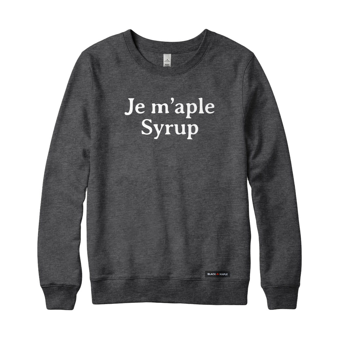 Je M'aple Syrup Sweatshirt and Hoodie