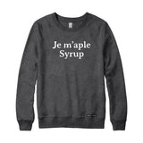 Je M'aple Syrup Sweatshirt and Hoodie