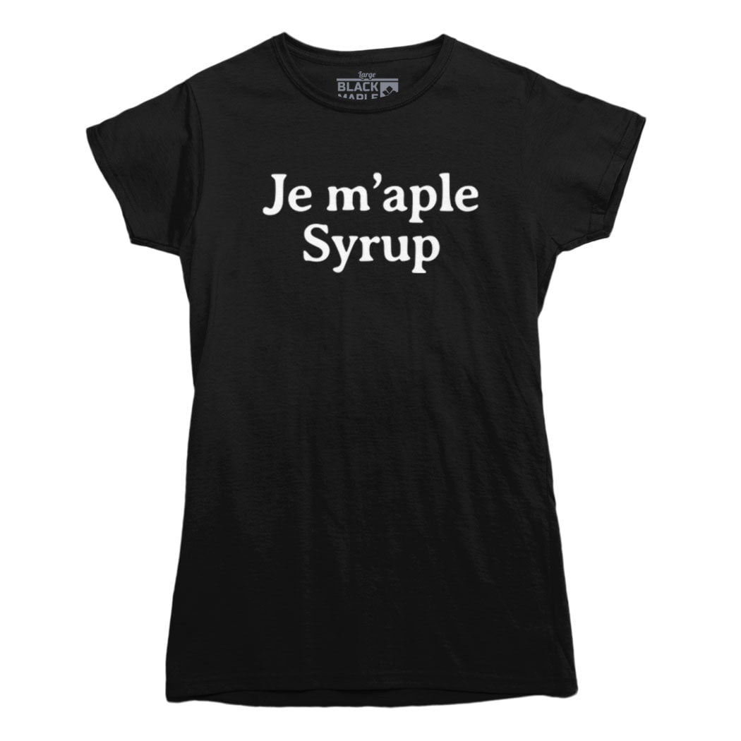 Je M'aple Syrup T-shirt