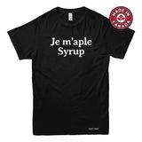 Je M'aple Syrup T-shirt