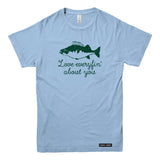 Love Everyfin' about You Fishing T-shirt