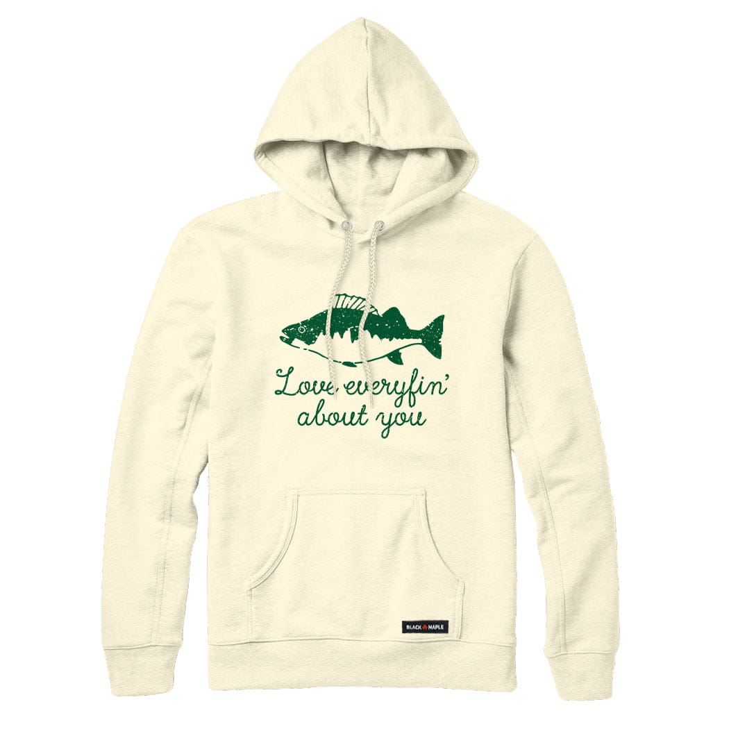 Love Everyfin' about You Fishing Sweatshirt or Hoodie