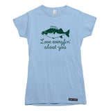 Love Everyfin' about You Fishing T-shirt