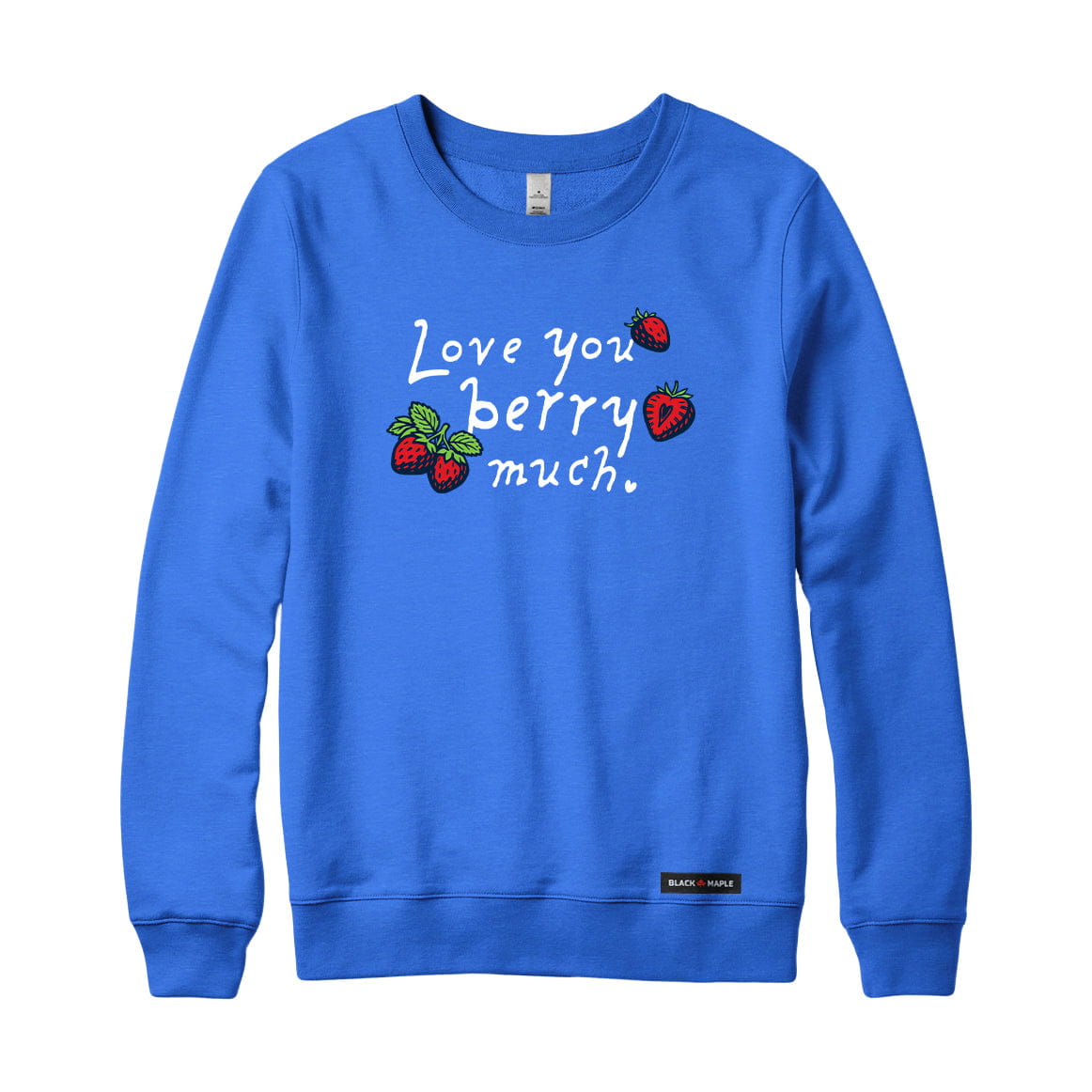 Love you Berry Much Sweatshirt or Hoodie