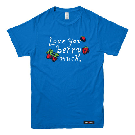 Love you Berry Much T-shirt