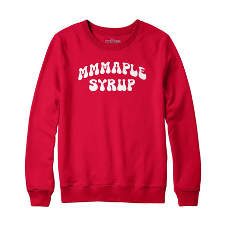 MMMaple Syrup Sweatshirt or Hoodie
