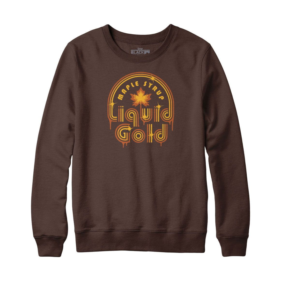 Maple Syrup Liquid Gold Sweatshirt or Hoodie